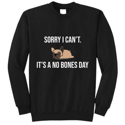 Sorry I Can't Today It's A No Bones Day Cute Pug Tall Sweatshirt