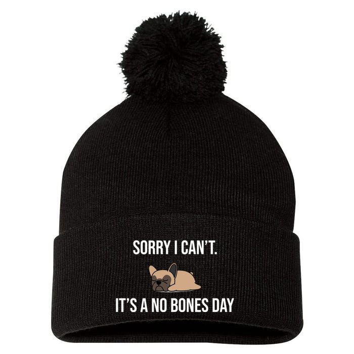 Sorry I Can't Today It's A No Bones Day Cute Pug Pom Pom 12in Knit Beanie