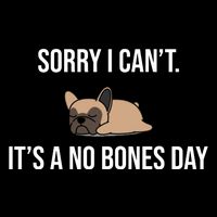 Sorry I Can't Today It's A No Bones Day Cute Pug Baby Bodysuit