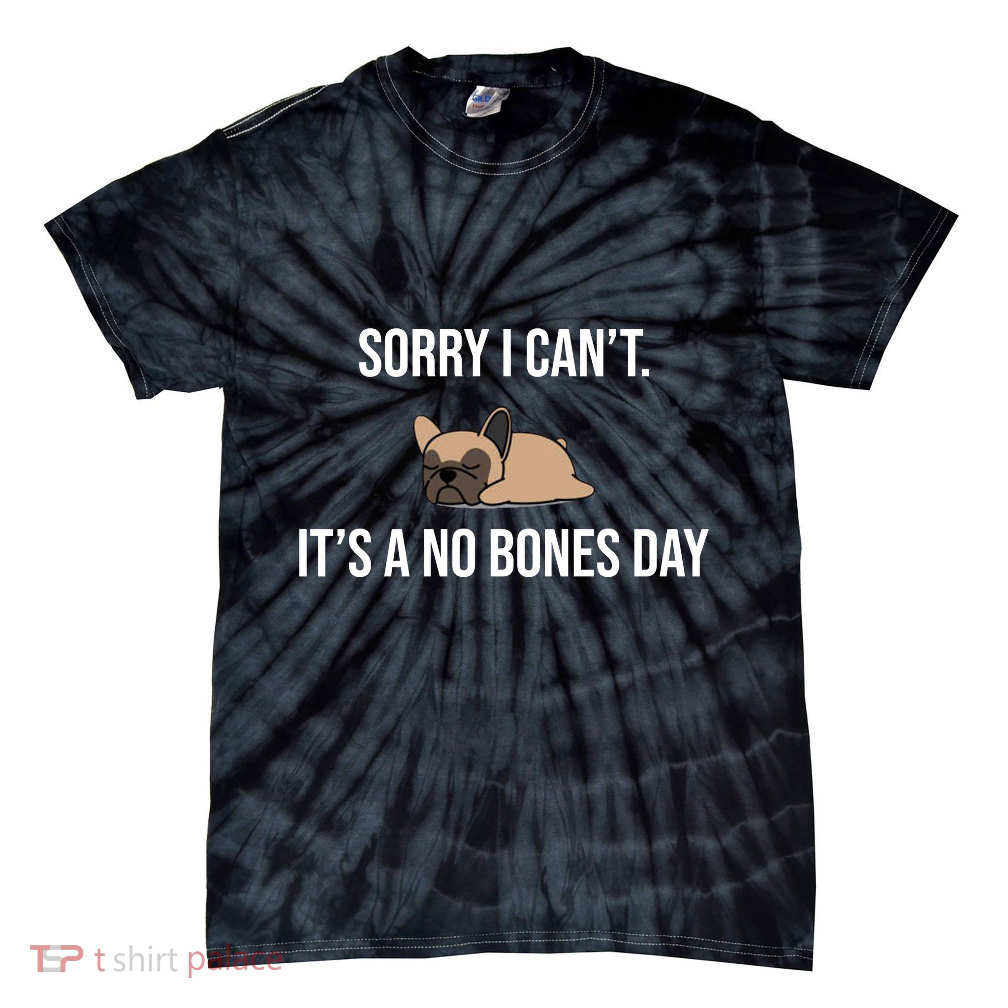 Sorry I Can't Today It's A No Bones Day Cute Pug Tie-Dye T-Shirt