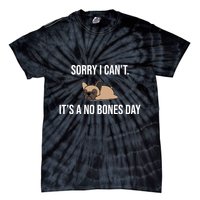 Sorry I Can't Today It's A No Bones Day Cute Pug Tie-Dye T-Shirt