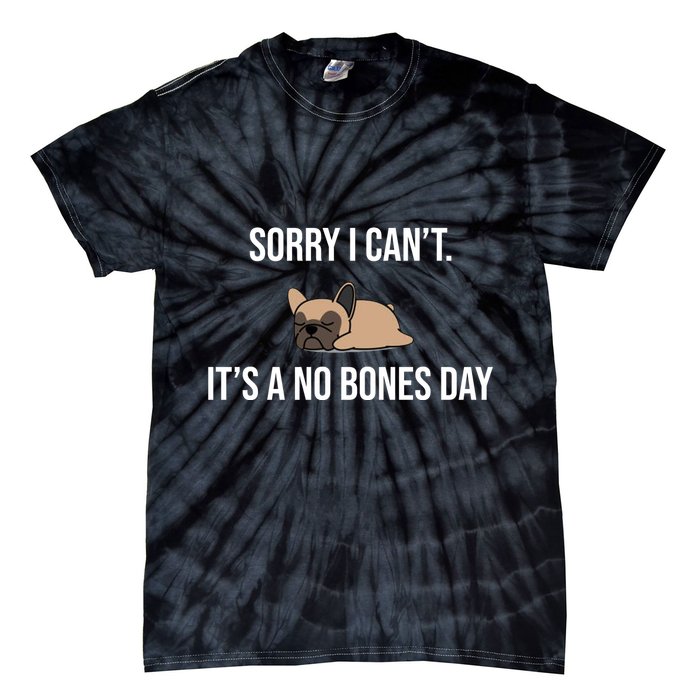 Sorry I Can't Today It's A No Bones Day Cute Pug Tie-Dye T-Shirt