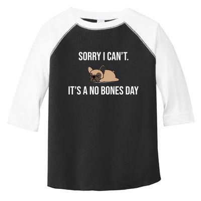 Sorry I Can't Today It's A No Bones Day Cute Pug Toddler Fine Jersey T-Shirt