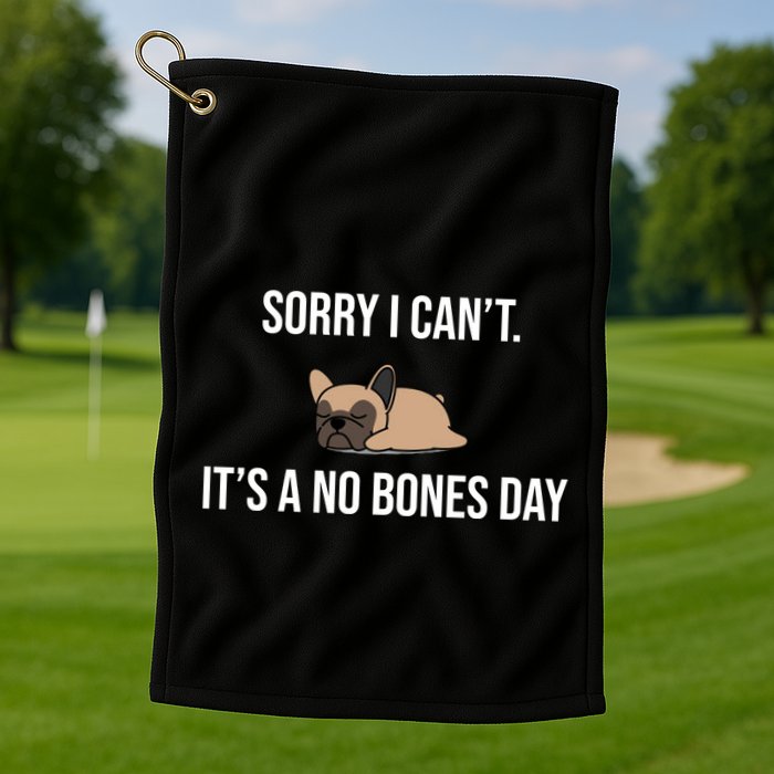 Sorry I Can't Today It's A No Bones Day Cute Pug Golf Towel