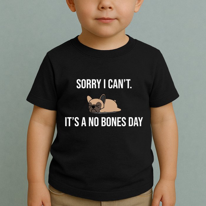 Sorry I Can't Today It's A No Bones Day Cute Pug Toddler T-Shirt