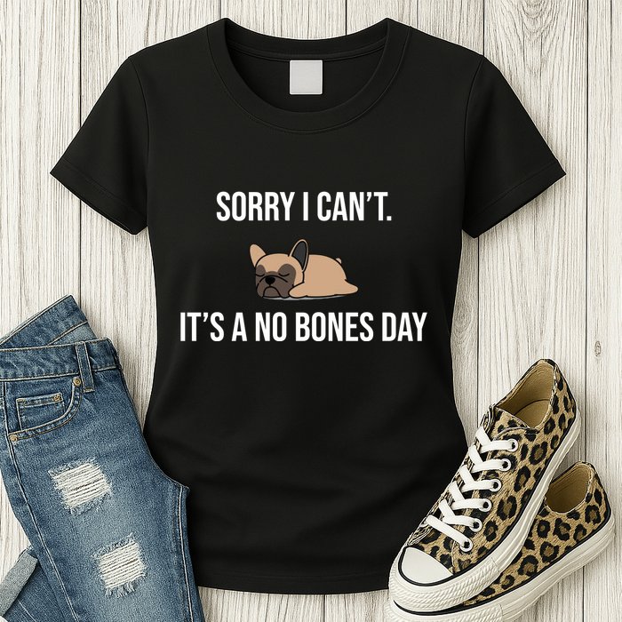 Sorry I Can't Today It's A No Bones Day Cute Pug Womens T-Shirt