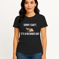 Sorry I Can't Today It's A No Bones Day Cute Pug Womens T-Shirt