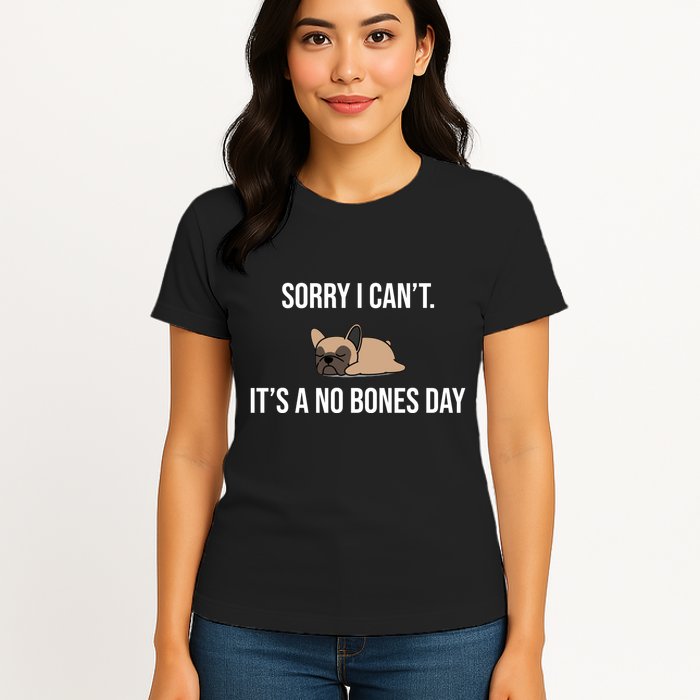 Sorry I Can't Today It's A No Bones Day Cute Pug Womens T-Shirt