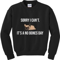 Sorry I Can't Today It's A No Bones Day Cute Pug Kids Sweatshirt