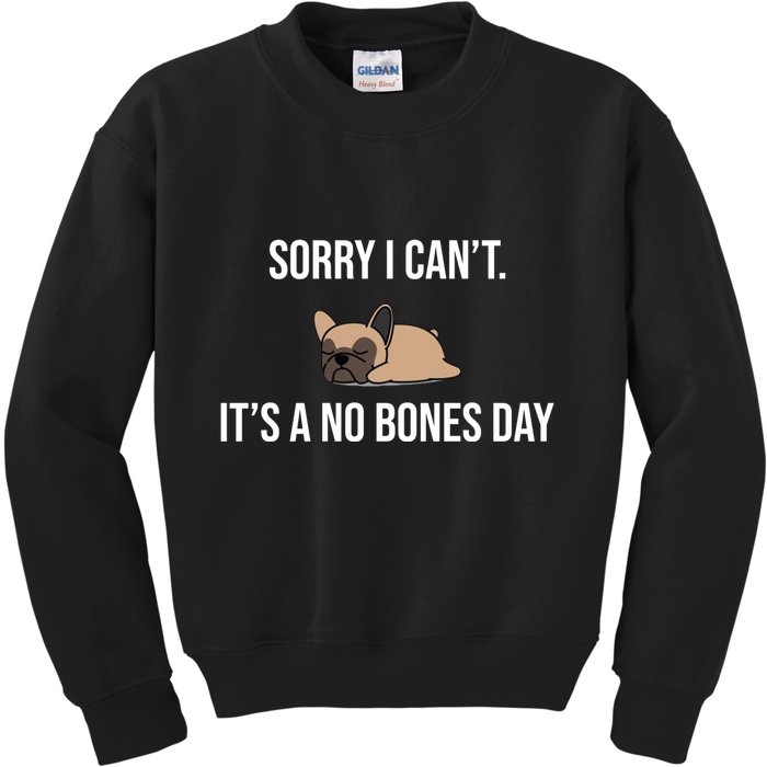 Sorry I Can't Today It's A No Bones Day Cute Pug Kids Sweatshirt