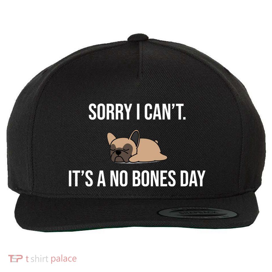 Sorry I Can't Today It's A No Bones Day Cute Pug Wool Snapback Cap