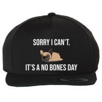 Sorry I Can't Today It's A No Bones Day Cute Pug Wool Snapback Cap