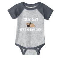 Sorry I Can't Today It's A No Bones Day Cute Pug Infant Baby Jersey Bodysuit