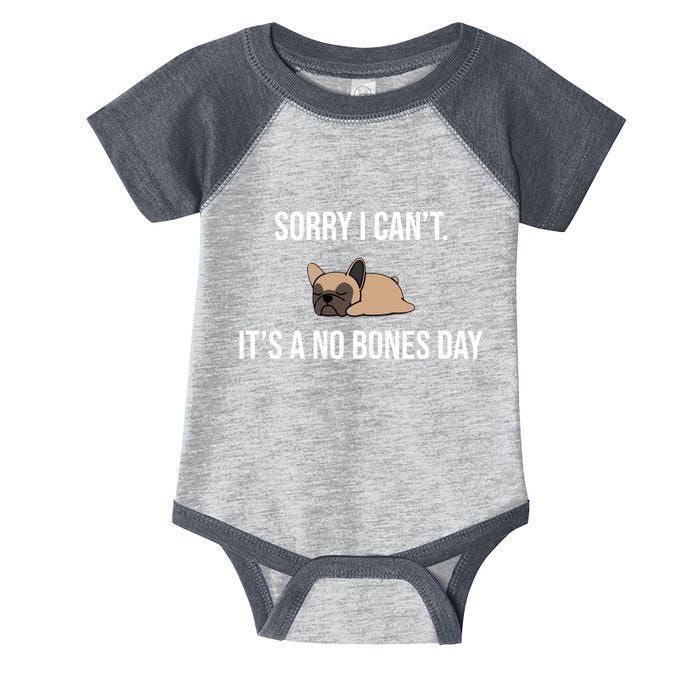 Sorry I Can't Today It's A No Bones Day Cute Pug Infant Baby Jersey Bodysuit