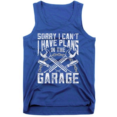 Sorry I Can't I Have Plans In The Garage Hobby Sayings Meaningful Gift Tank Top