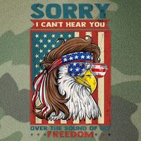 Sorry I Cant Hear You Over The Sound Of My Freedom Eagle Legacy Tie Dye Trucker Hat