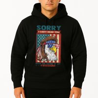 Sorry I Cant Hear You Over The Sound Of My Freedom Eagle Hoodie