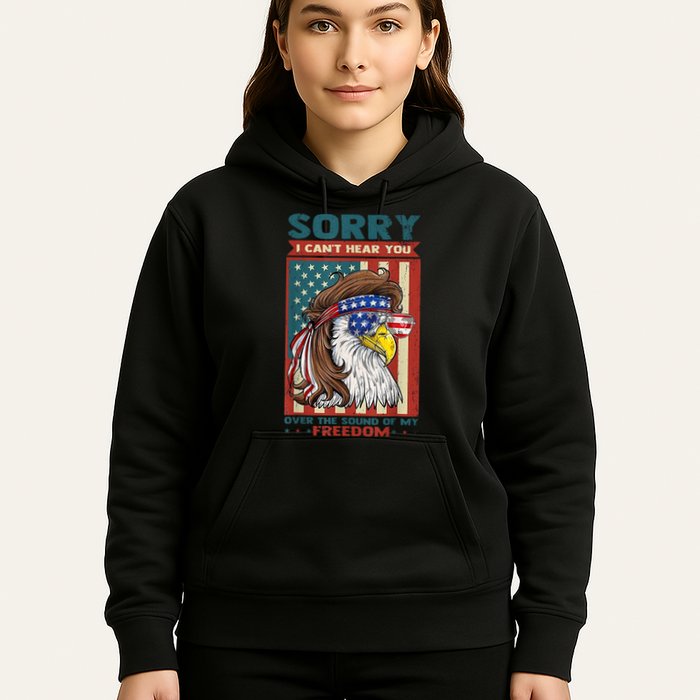 Sorry I Cant Hear You Over The Sound Of My Freedom Eagle Hoodie