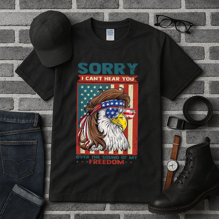 Sorry I Cant Hear You Over The Sound Of My Freedom Eagle Tall T-Shirt
