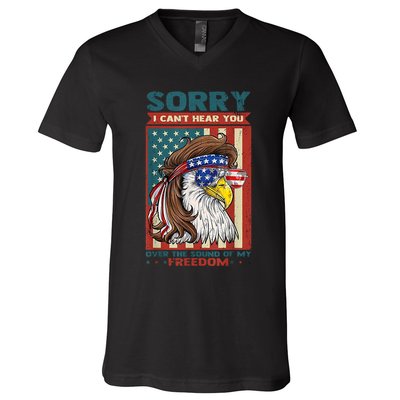 Sorry I Cant Hear You Over The Sound Of My Freedom Eagle V-Neck T-Shirt