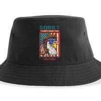 Sorry I Cant Hear You Over The Sound Of My Freedom Eagle Sustainable Bucket Hat