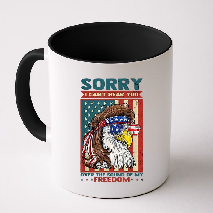 Sorry I Cant Hear You Over The Sound Of My Freedom Eagle Mug