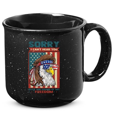 Sorry I Cant Hear You Over The Sound Of My Freedom Eagle 15oz Campfire Ceramic Mug