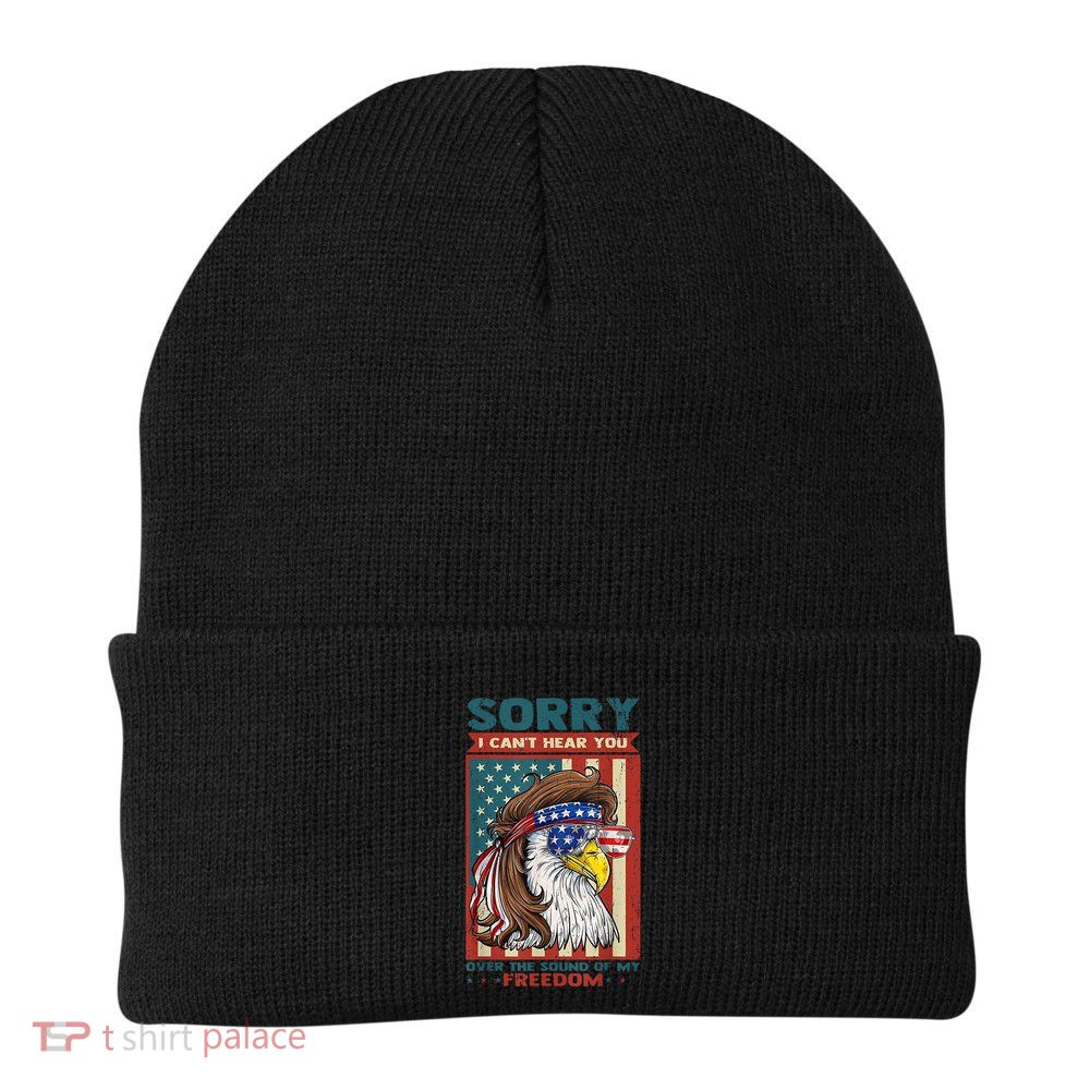Sorry I Cant Hear You Over The Sound Of My Freedom Eagle Beanie