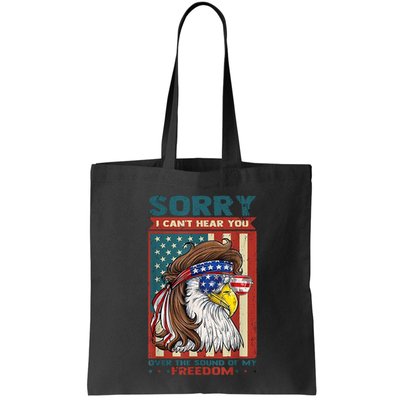 Sorry I Cant Hear You Over The Sound Of My Freedom Eagle Bag