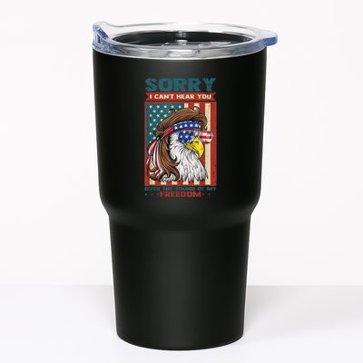 Sorry I Cant Hear You Over The Sound Of My Freedom Eagle Tumbler