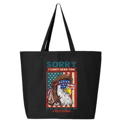 Sorry I Cant Hear You Over The Sound Of My Freedom Eagle 25L Jumbo Tote