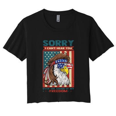 Sorry I Cant Hear You Over The Sound Of My Freedom Eagle Crop Top