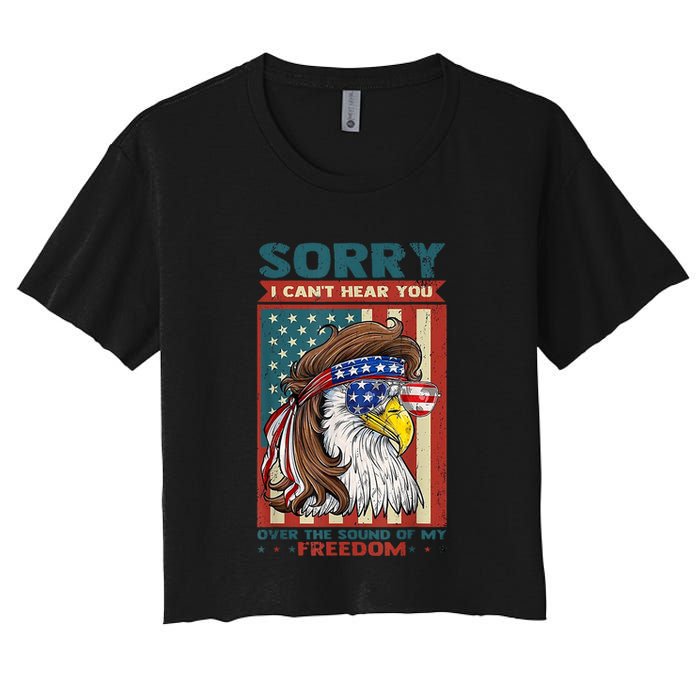 Sorry I Cant Hear You Over The Sound Of My Freedom Eagle Crop Top