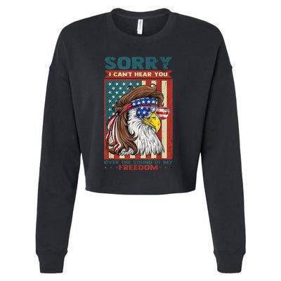 Sorry I Cant Hear You Over The Sound Of My Freedom Eagle Cropped Pullover Crew