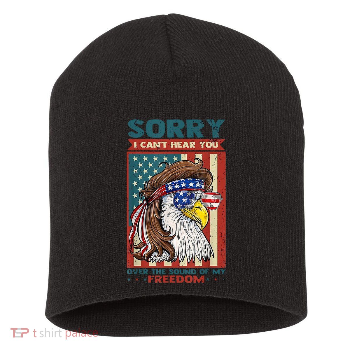 Sorry I Cant Hear You Over The Sound Of My Freedom Eagle Short Acrylic Beanie