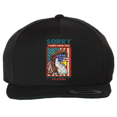 Sorry I Cant Hear You Over The Sound Of My Freedom Eagle Wool Snapback Cap