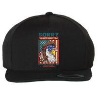 Sorry I Cant Hear You Over The Sound Of My Freedom Eagle Wool Snapback Cap