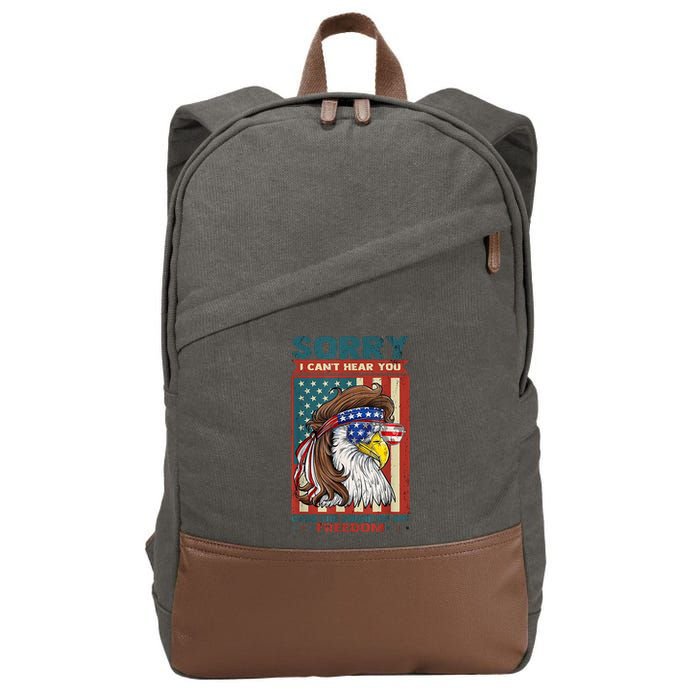Sorry I Cant Hear You Over The Sound Of My Freedom Eagle Cotton Canvas Backpack
