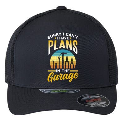 Sorry I Can't I Have Plans In The Garage Sayings Hobby Gift Flexfit Unipanel Trucker Cap