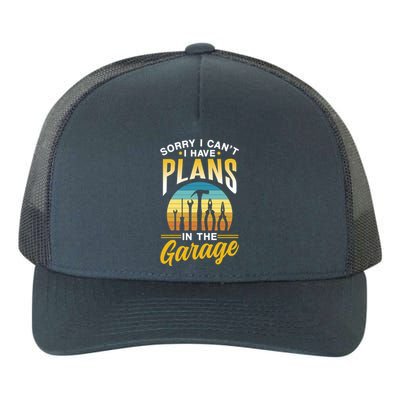 Sorry I Can't I Have Plans In The Garage Sayings Hobby Gift Yupoong Adult 5-Panel Trucker Hat