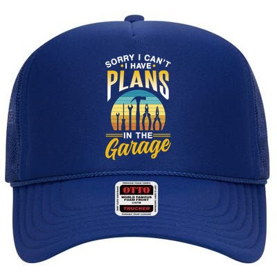 Sorry I Can't I Have Plans In The Garage Sayings Hobby Gift High Crown Mesh Back Trucker Hat