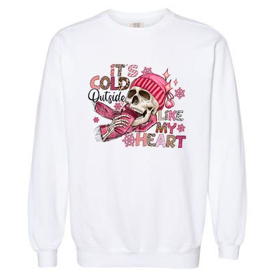 Skeleton It's Cold Outside Like My Heart Valentine's Day Garment-Dyed Sweatshirt