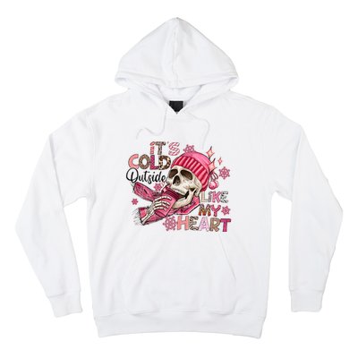 Skeleton It's Cold Outside Like My Heart Valentine's Day Hoodie