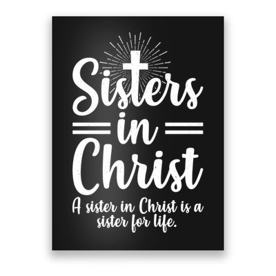 Sisters In Christ Is A Sister For Life Poster