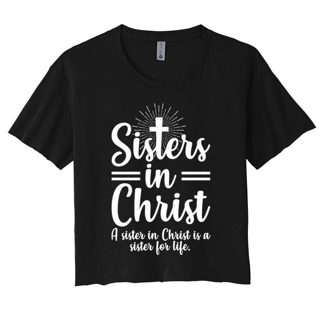Sisters In Christ Is A Sister For Life Crop Top