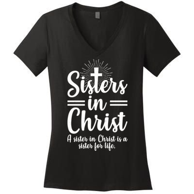 Sisters In Christ Is A Sister For Life Women's V-Neck T-Shirt