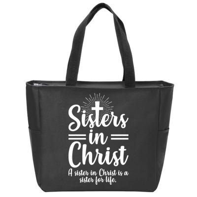 Sisters In Christ Is A Sister For Life Zip Tote Bag