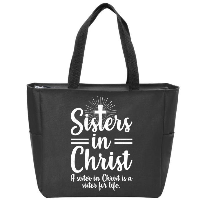 Sisters In Christ Is A Sister For Life Zip Tote Bag