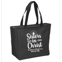 Sisters In Christ Is A Sister For Life Zip Tote Bag