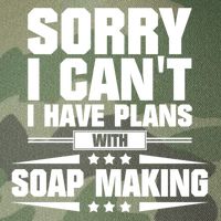 Sorry I CanT I Have Plans With Soap Making Meaningful Gift Legacy Tie Dye Trucker Hat